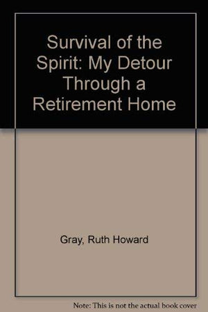 Survival of the Spirit: My Detour Through a Retirement Home,Used