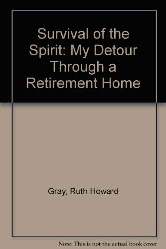 Survival of the Spirit: My Detour Through a Retirement Home,Used