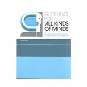 Guidelines for All Kinds of Minds: A Manual for Adults to Use in Their Work with Children,New