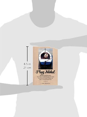 Plug Nickel Shoestring Boat Restoration; How I Turned an Old Fiberglass Boat Mold into a Beautiful Wooden Sailboat, and What I L,Used