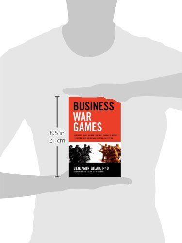Business War Games: How Large, Small, And New Companies Can Vastly Improve Their Strategies And Outmaneuver The Competition,Used
