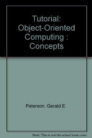 Tutorial: ObjectOriented Computing : Concepts,Used