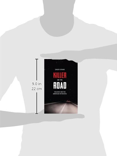 Killer on the Road: Violence and the American Interstate (Discovering America)