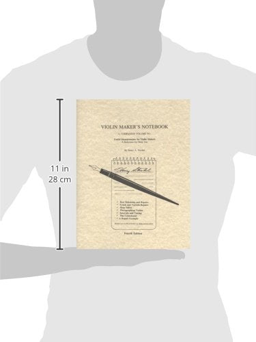 Violin Maker'S Notebook: A Companion Volume To : Useful Measurements For Violin Makers,Used