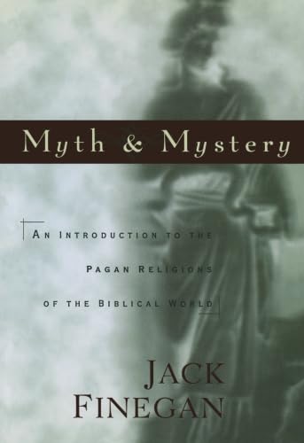 Myth and Mystery: An Introduction to the Pagan Religions of the Biblical World,Used