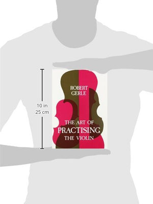 Art of Practising the Violin: With Useful Hints for All String Players,New