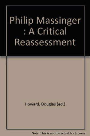 Philip Massinger: A Critical Reassessment,Used