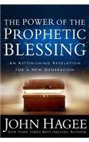 The Power Of The Prophetic Blessing: An Astonishing Revelation For A New Generation