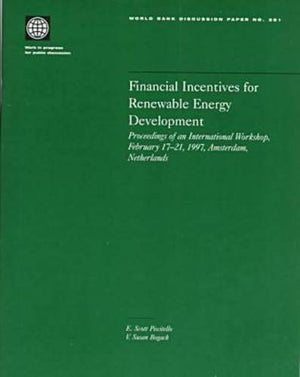 Financial Incentives for Renewable Energy Development: Proceedings of an International Workshop, February 1721, 1997, Amsterdam,Used