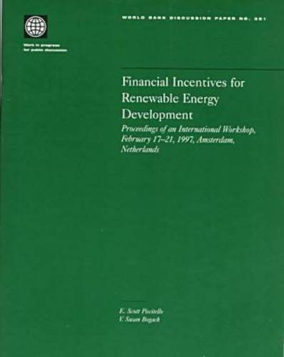 Financial Incentives for Renewable Energy Development: Proceedings of an International Workshop, February 1721, 1997, Amsterdam,Used