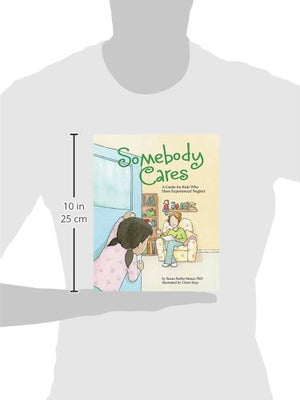 Somebody Cares: A Guide for Kids Who Have Experienced Neglect,New