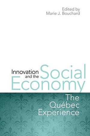 Innovation And The Social Economy: The Quebec Experience,Used