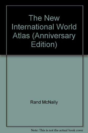 Rand McNally the New International Atlas (Anniversary Edition),New