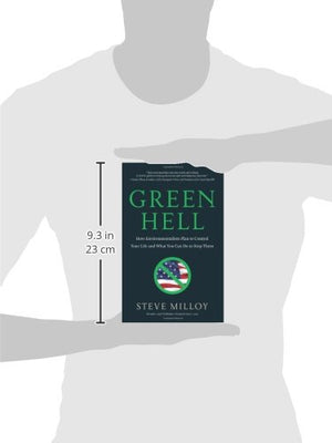 Green Hell: How Environmentalists Plan To Control Your Life And What You Can Do To Stop Them
