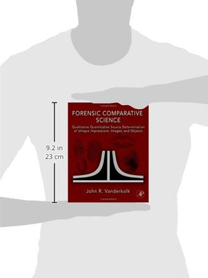 Forensic Comparative Science: Qualitative Quantitative Source Determination of Unique Impressions, Images, and Objects,Used