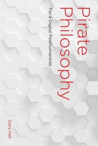 Pirate Philosophy: For a Digital Posthumanities (Leonardo),Used