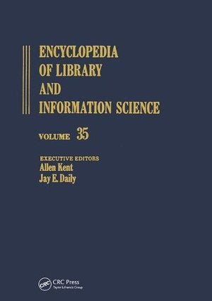 Encyclopedia of Library and Information Science Volume 35 (Library and Information Science Encyclopedia),New