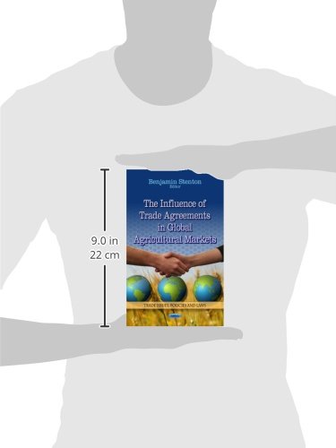 The Influence of Trade Agreements in Global Agricultural Markets (Trade Issues, Policies and Laws),Used