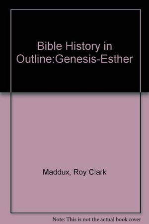 Bible history in outline: GenesisEsther,Used