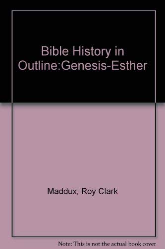 Bible history in outline: GenesisEsther,Used