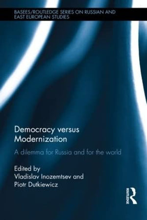 Democracy versus Modernization: A Dilemma for Russia and for the World (BASEES/Routledge Series on Russian and East European Stu,Used