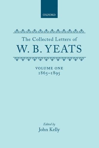 The Collected Letters of W.B. Yeats: Volume 1: 18651895,Used