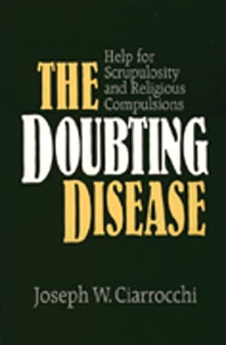 The Doubting Disease: Help For Scrupulosity And Religious Compulsions (Integration Books),New