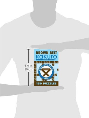 Brown Belt Kakuro: 150 Puzzles (Martial Arts Puzzles),Used