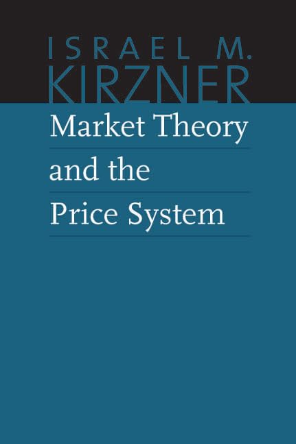 Market Theory and the Price System (The Collected Works of Israel M. Kirzner) (Volume 2),Used