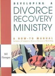 Developing A Divorce Recovery Ministry: A Howtomanual Includes A Complete Divorce Recovery Workshop,New