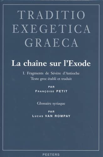 La Chaine Sur l'Exode. I. Fragments de Severe d'Antioche: Texte Grec Etabli Et Traduit Par Francoise Petit. Glossaire Syriaque P,Used