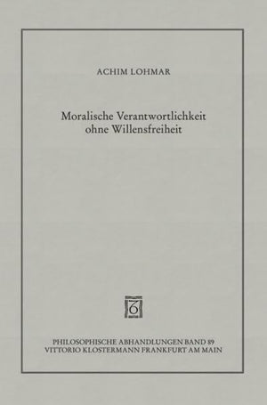 Moralische Verantwortlichkeit Ohne Willensfreiheit (Philosophische Abhandlungen,) (German Edition),Used