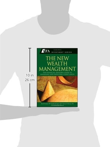 The New Wealth Management: The Financial Advisor's Guide to Managing and Investing Client Assets,New