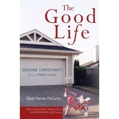 The Good Life: Genuine Christianity for the Middle Class (The Christian Practice of Everyday Life),Used