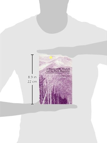 A History Of Mt. Mitchell And The Black Mountains: Exploration, Development, And Preservation