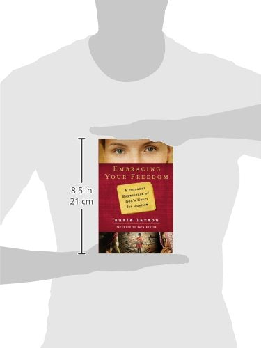 Embracing Your Freedom: A Personal Experience of God's Heart for Justice,Used
