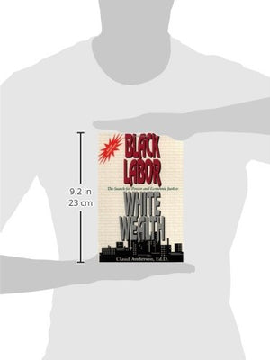 Black Labor, White Wealth : The Search For Power And Economic Justice