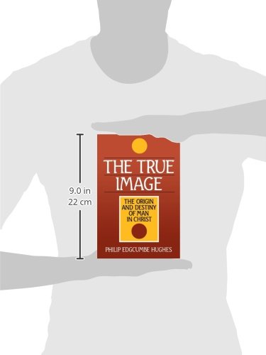 The True Image: The Origin And Destiny Of Man In Christ,New