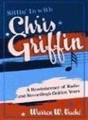 Sittin' In With Chris Griffin: A Reminiscence Of Radio And Recording'S Golden Years (Volume 46) (Studies In Jazz, 46),Used