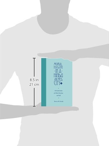 Moral Knowing in a Hindu Sacred City: An Exploration of Mind, Emotion, and Self,Used