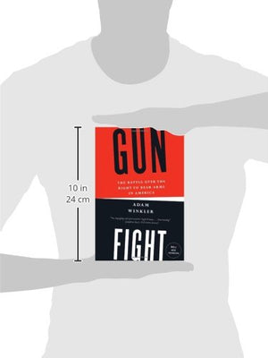Gunfight: The Battle over the Right to Bear Arms in America,New