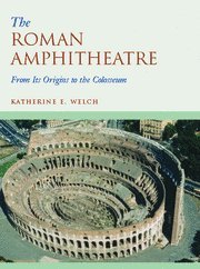 The Roman Amphitheatre: From its Origins to the Colosseum,Used