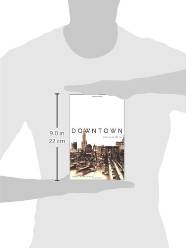 Downtown: Its Rise And Fall, 18801950,Used