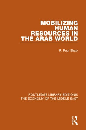 Mobilizing Human Resources in the Arab World (Routledge Library Editions: The Economy of the Middle East),Used