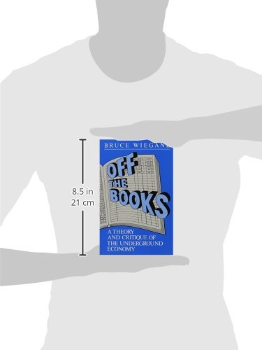 Off the Books: A Theory and Critique of the Underground Economy (Reynolds Series in Sociology),Used