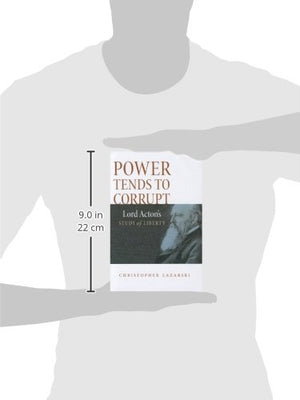 Power Tends To Corrupt: Lord Acton's Study of Liberty,Used