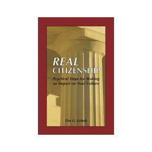 Real Citizenship Practical Steps For Making An Impact On Your Culture,New