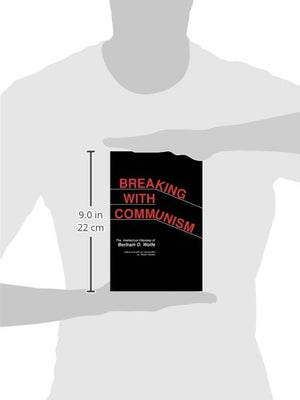 Breaking with Communism: The Intellectual Odyssey of Bertam D. Wolfe (Hoover Press Publication) (Volume 388),Used