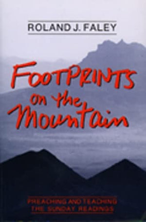 Footprints On The Mountain: Preaching And Teaching The Sunday Readings,Used