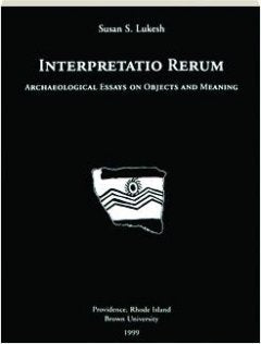 Interpretatio Rerum: Archaeological Essays on Objects and Meaning (Archaeologia Transatlantica S),Used